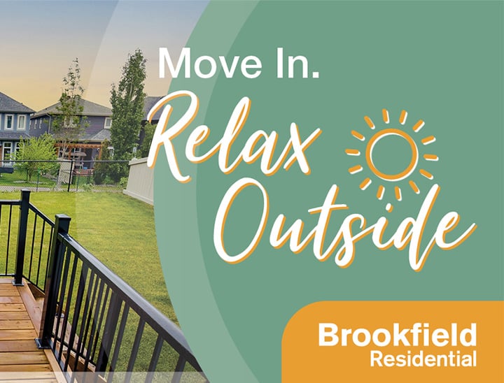 For a limited time, receive a free deck and full landscaping package on select Brookfield Residential homes. Move in with your outdoor space ready for summer evenings, BBQs, and relaxing in the comfort of your new backyard.