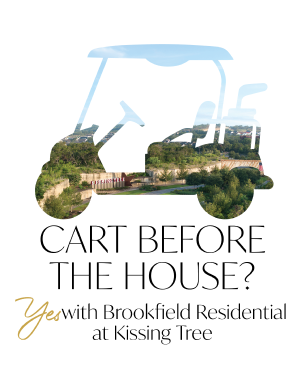 Cart before the house? Yes with Brookfield Residential at Kissing Tree