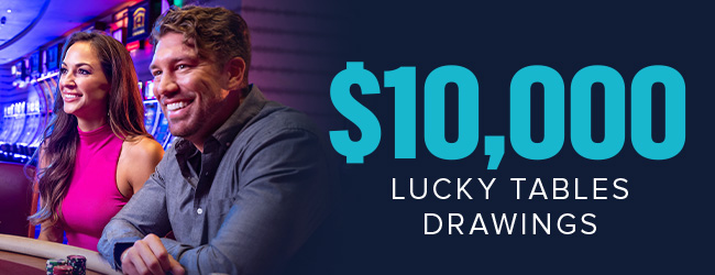 $10,000 Lucky Tables Drawings