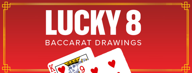 Lucky 8 Weekly Baccarat Drawings
