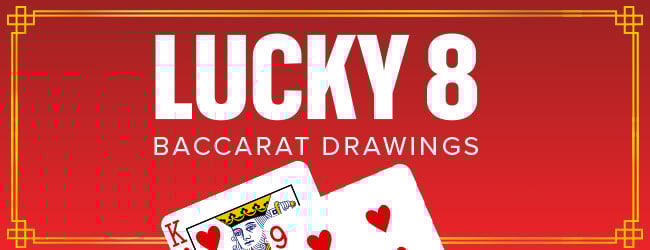 Lucky 8 Weekly Baccarat Drawings