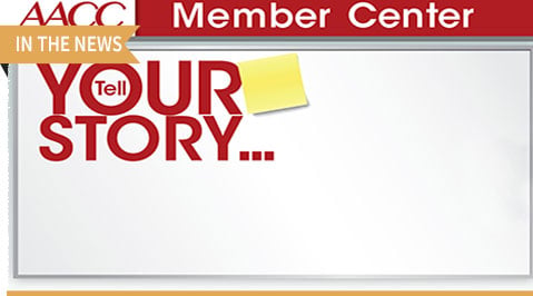 At this year&rsquo;s 68th AACC Annual Scientific Meeting & Clinical Lab Expo AACC also is inviting members to Tell Your Story at the new AACC Member Center. 