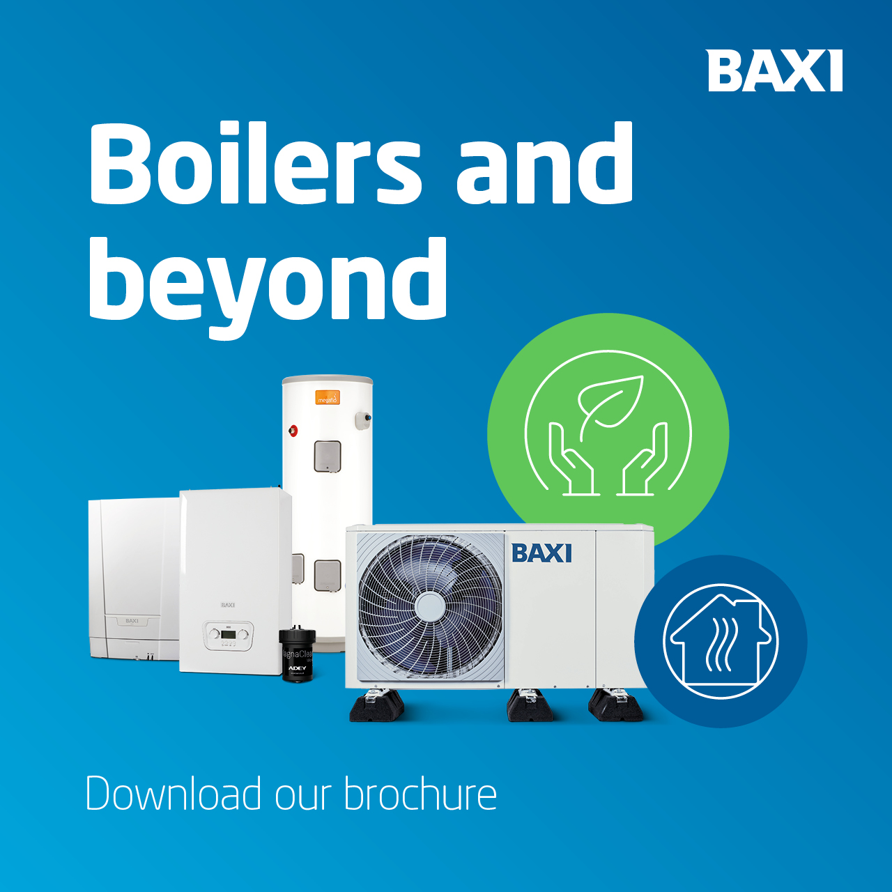 Baxi Boilers and beyond - Heating and Hot Water Solutions Product Range 