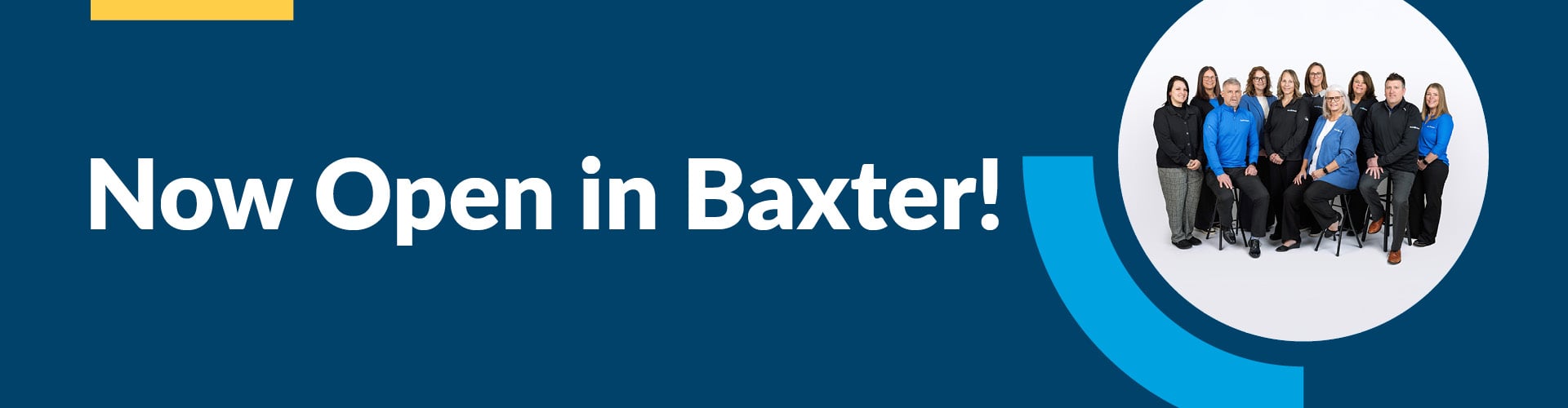 Now Open in Baxter with Baxter team photo