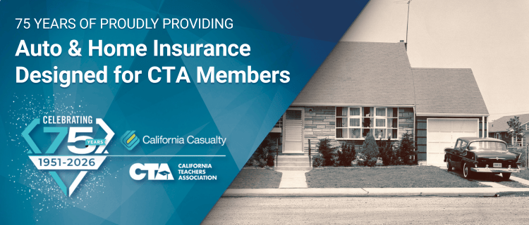 California Casualty Celebrating 75 Years Auto & Home Insurance Designed for CTA Members California Casualty Celebrating 75 Years Auto & Home Insurance Designed for CTA Members