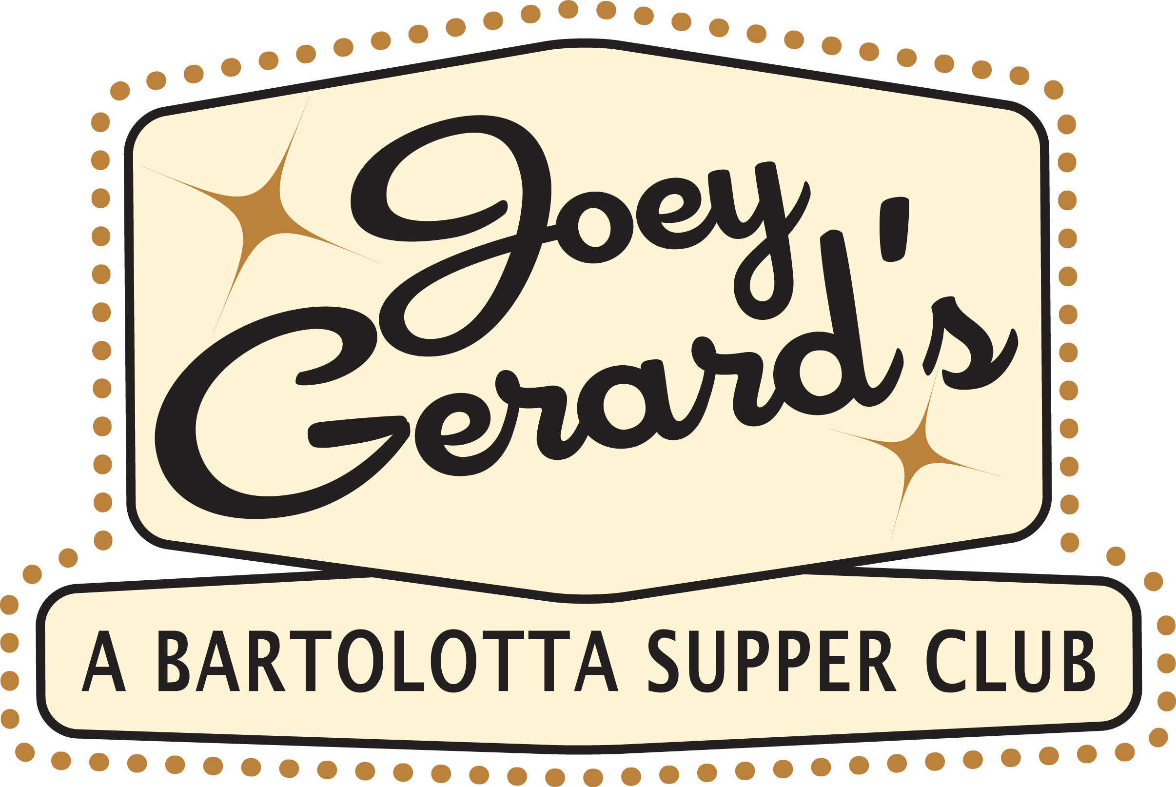 Joey Gerard's - A BARTOLOTTA SUPPER CLUB
