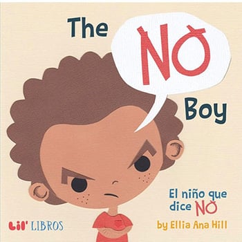 The No Boy (El niño que dice NO) by Ellia Ana Hill 