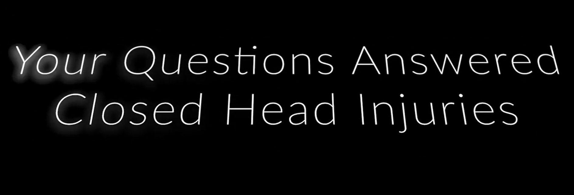 White text on a black background about a trauma care seminar on closed head injuries where your questions can be answered.