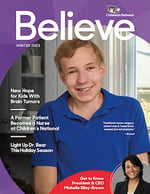 Believe Magazine Cover Winter 2023 Children's National Hospital Foundation