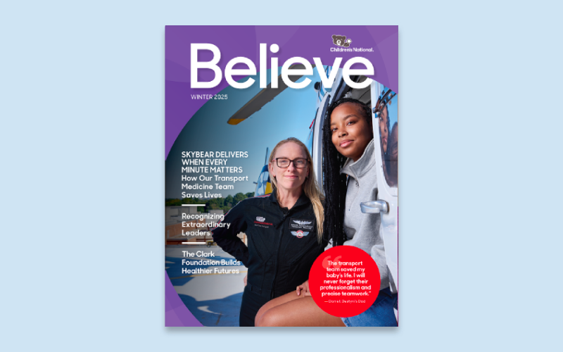 Cover of Winter 2025 issue of Believe Magazine featuring Children's National Hospital transport nurse, Katelynn Highsmith, RN, and patient, Destyni.