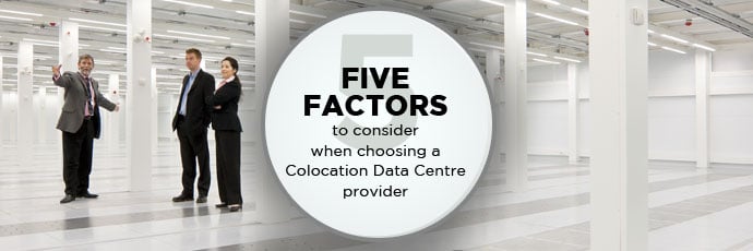 5 factors to consider when choosing a colocation data centre provider 5 factors to consider when choosing colocation