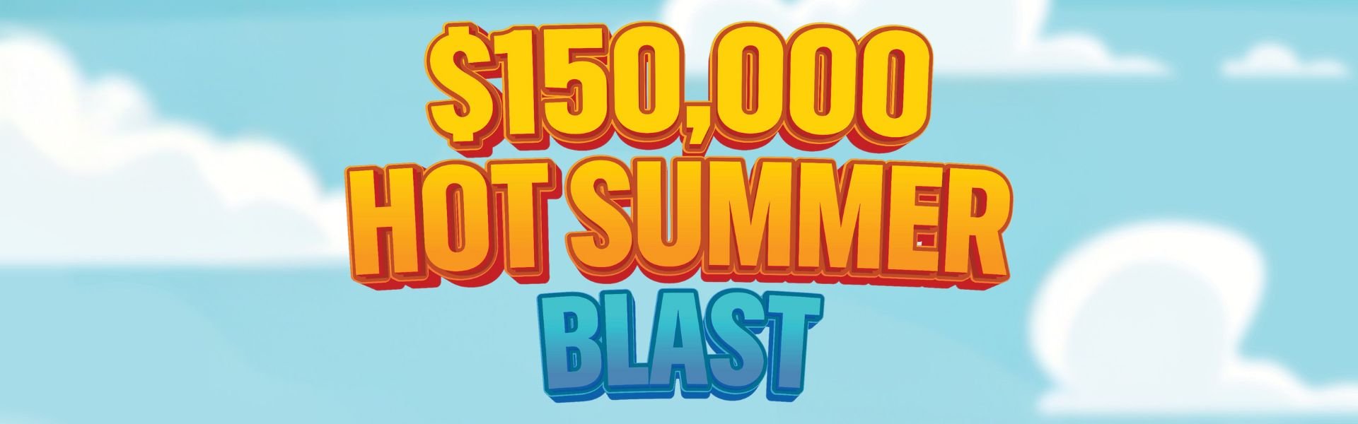 $150,000 Hot Summer Blast
