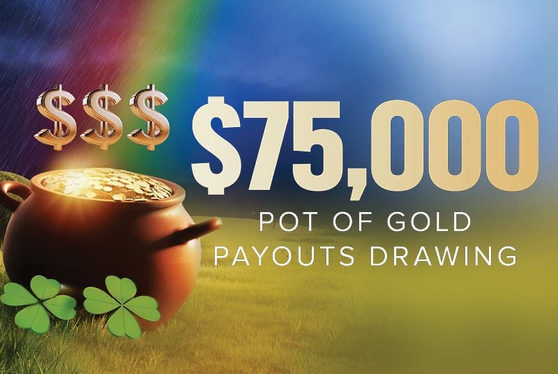 $75K Pot of Gold
