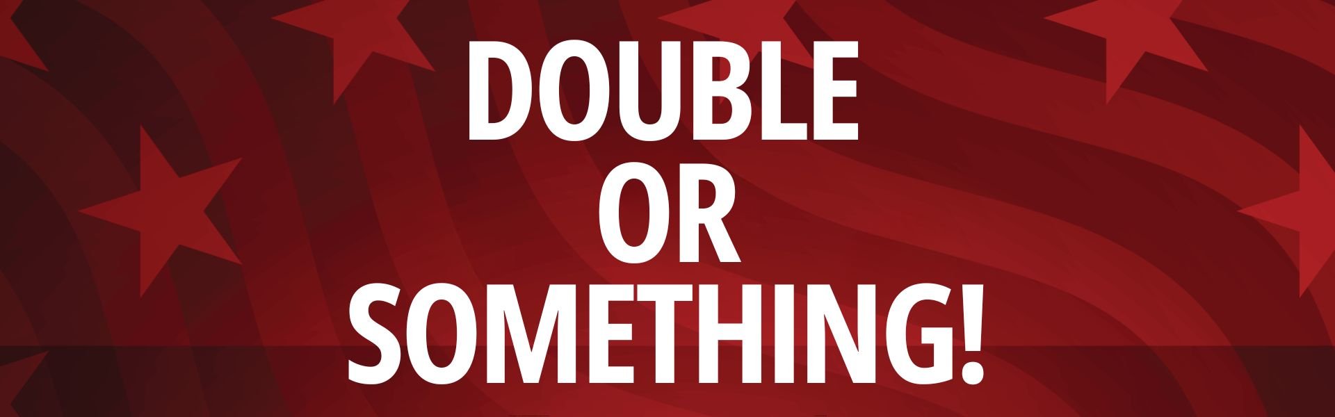 Double or Something!