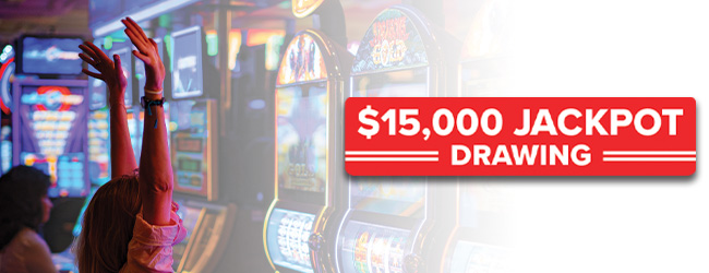 $15,000 Jackpot Drawing