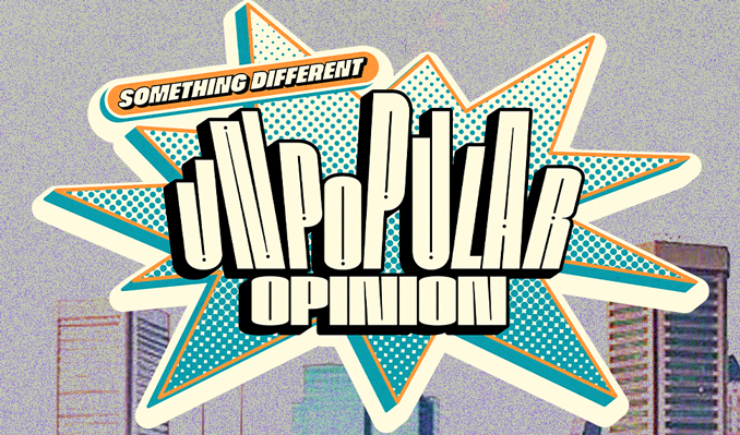 Unpopular Opinion