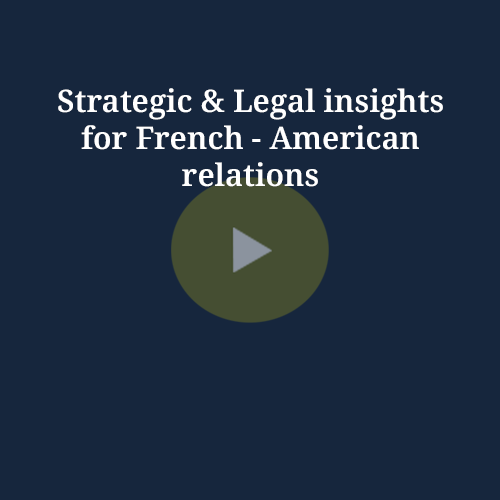 Strategic Legal insights for French American relations