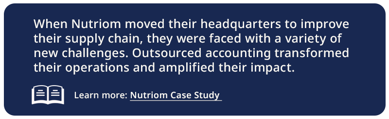 When Nutriom moved their headquarters to improve their supply chain, they were faced with a variety of new challenges. Outsourced accounting transformed their operations and amplified their impact. 