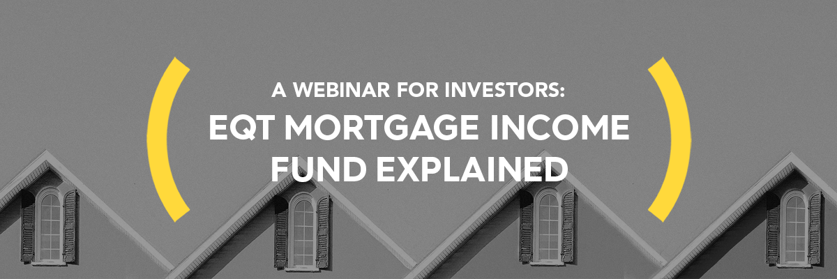 A Webinar for Investors EQT Mortgage Income Fund Explained
