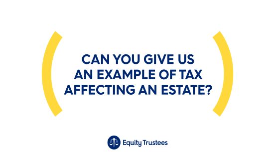 Can you give us an example of tax affecting an estate?