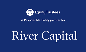 Equity Trustees partners with River Capital as Responsible Entity for launch of high conviction equity fund