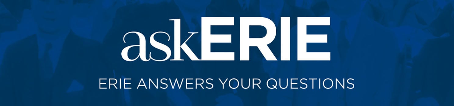 Ask ERIE: ERIE Answers Your Questions