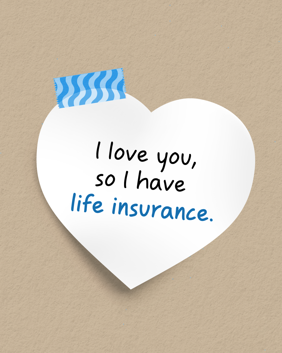 I love you, so I have life insurance