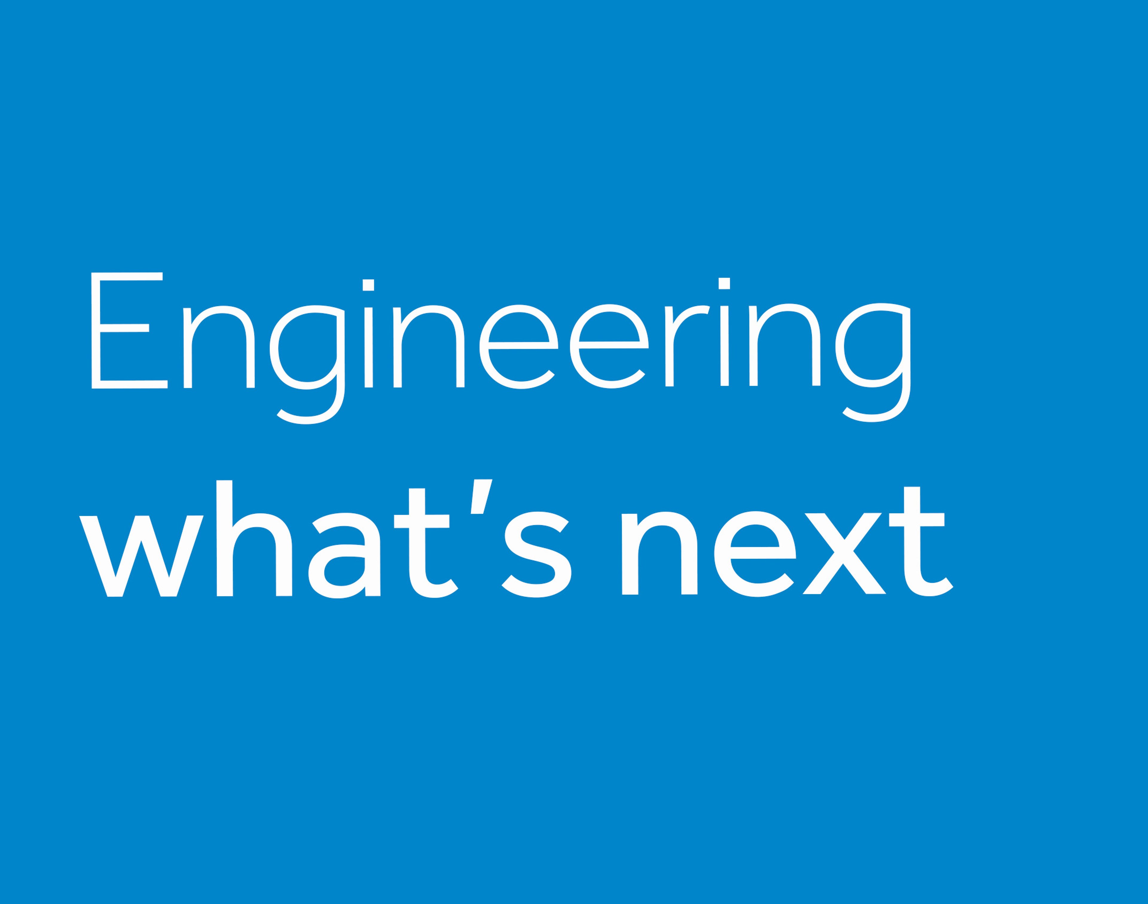 Typography with white letters on blue background saying "Engineering what's next"