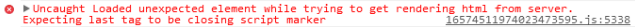 Uncaught loaded unexpected element error