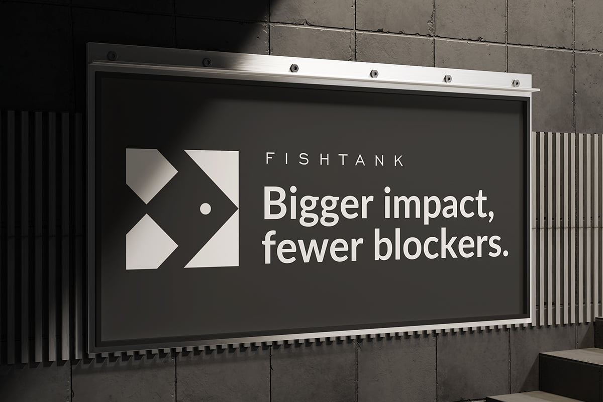 Fishtank Consulting: Bigger impact, fewer blockers.
