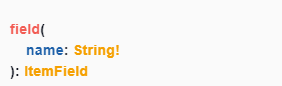 A code snippet defining a GraphQL field with a mandatory string name parameter and an ItemField return type.