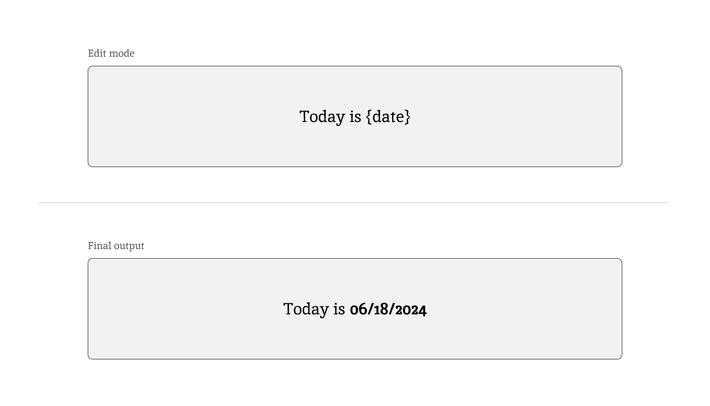 Two components showing one with a "{date}" variable and another showing how it would render showing the date in the component