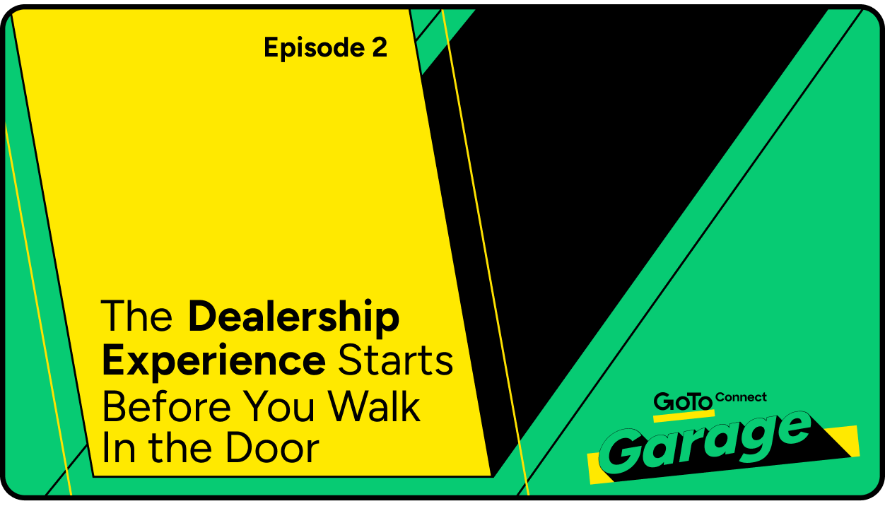 Episode 2, The Dealership Experience Starts Before You Walk In the Door
