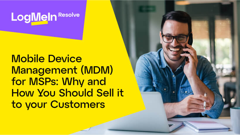 Mobile Device Management (MDM) for MSPs: Why and How You Should Sell it to your Customers