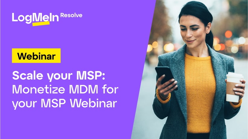 Scale Your MSP: Monetize MDM for your MSP Webinar