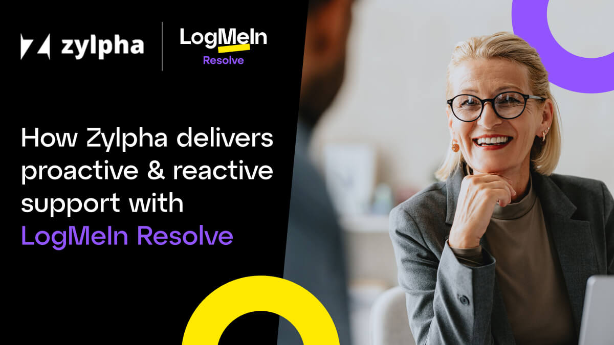 How Zylpha delivers proactive and reactive support with LogMeIn Resolve.