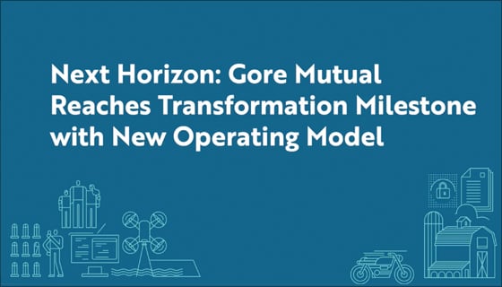 keynote title: Next Horizon: Gore Mutual Reaches Transformation Milestone with New Operating Model