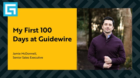 My first 100 days at Guidewire - Jamie McDowell, Senior Sales Executive