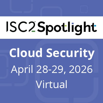 ISC2 Spotlight on Cloud Security April 28-29