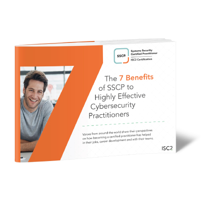 7 Benefits of SSCP to Highly Effective Cybersecurity Practitioners
