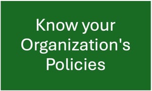 Know Your Organization’s Policies