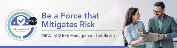 ISC2 Launches New Risk Management Certificate and Courses