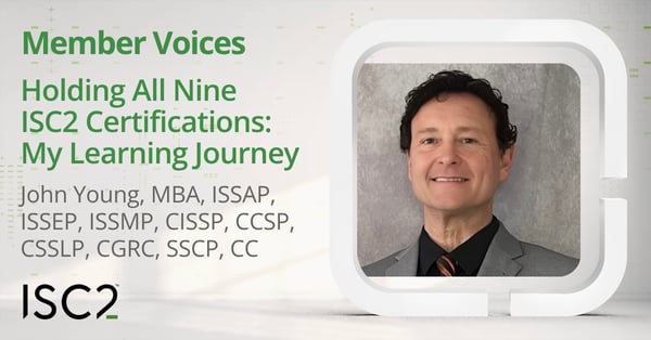 John Young, MBA, ISSAP, ISSEP, ISSMP, CISSP, CCSP, CSSLP, CGRC, SSCP, CC