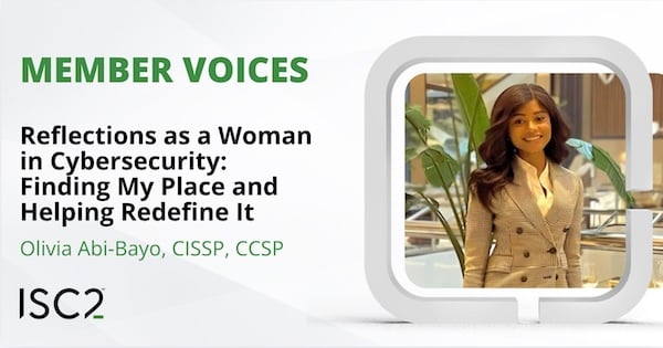 Women in Cybersecurity: Olivia Abi-Bayo, CISSP, CCSP