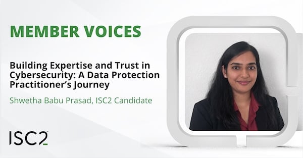 Women in Cybersecurity: Shwetha Babu Prasad, ISC2 Candidate