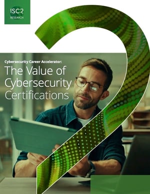 ISC2 Research: The Value of Cybersecurity Certifications