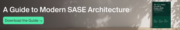 A Guide to Modern SASE Architecture
