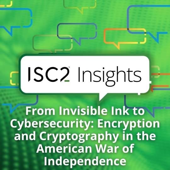 From Invisible Ink to Cybersecurity: Encryption and Cryptography in the American War of Independence