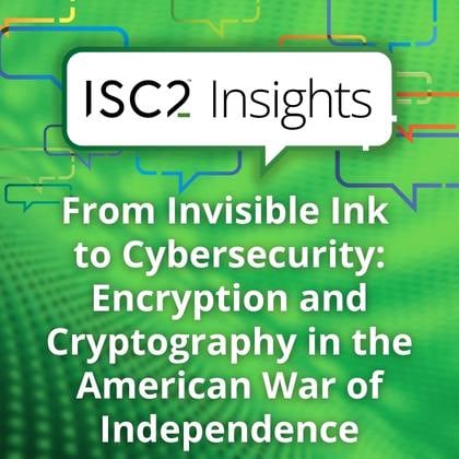 From Invisible Ink to Cybersecurity: Encryption and Cryptography in the American War of Independence