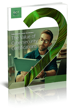 ISC2 Research: The Value of Cybersecurity Certifications